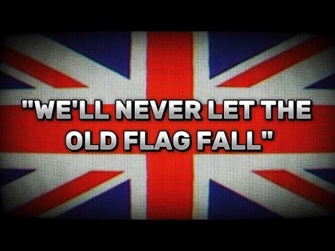 "We'll never let the old flag fall" | British WW1 song
