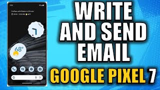 How to Write and send email message on Google Pixel 7 Android 13