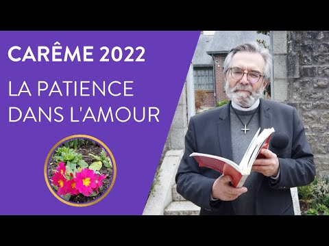 "La patience dans l’amour" - Vivre le Carême 2022 avec Amoris Lætitia