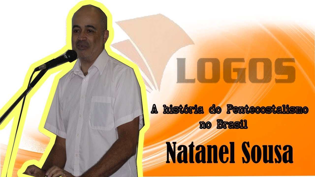 Natanael Sousa - A história do Pentecostalismo