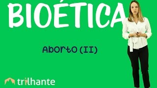 Aborto (II) - Bioética