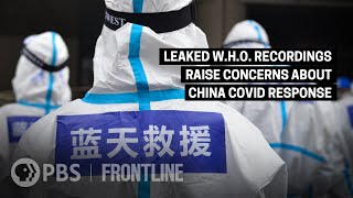 W.H.O. Praised China's Early COVID Response in Public. In Private, They Had Concerns. | FRONTLINE