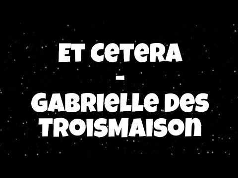 Et Cetera - Gabrielle DesTroisMaisons (lyrics)
