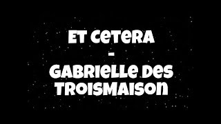 Et Cetera - Gabrielle DesTroisMaisons (lyrics)