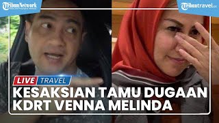 Kesaksian Tamu Hotel TKP Dugaan KDRT Venna Melinda, Dengar Suara Teriakan