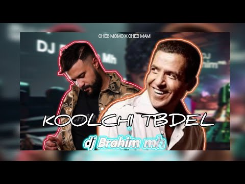 Koolchi tbdel remix DJ Brahim mh Cheb Momo X cheb mami dj Brahim mh