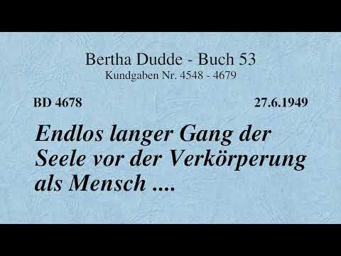 BD 4678 - ENDLOS LANGER GANG DER SEELE VOR DER VERKÖRPERUNG ALS MENSCH ....