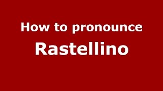How to pronounce Rastellino