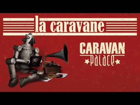 Caravan Palace - La caravane