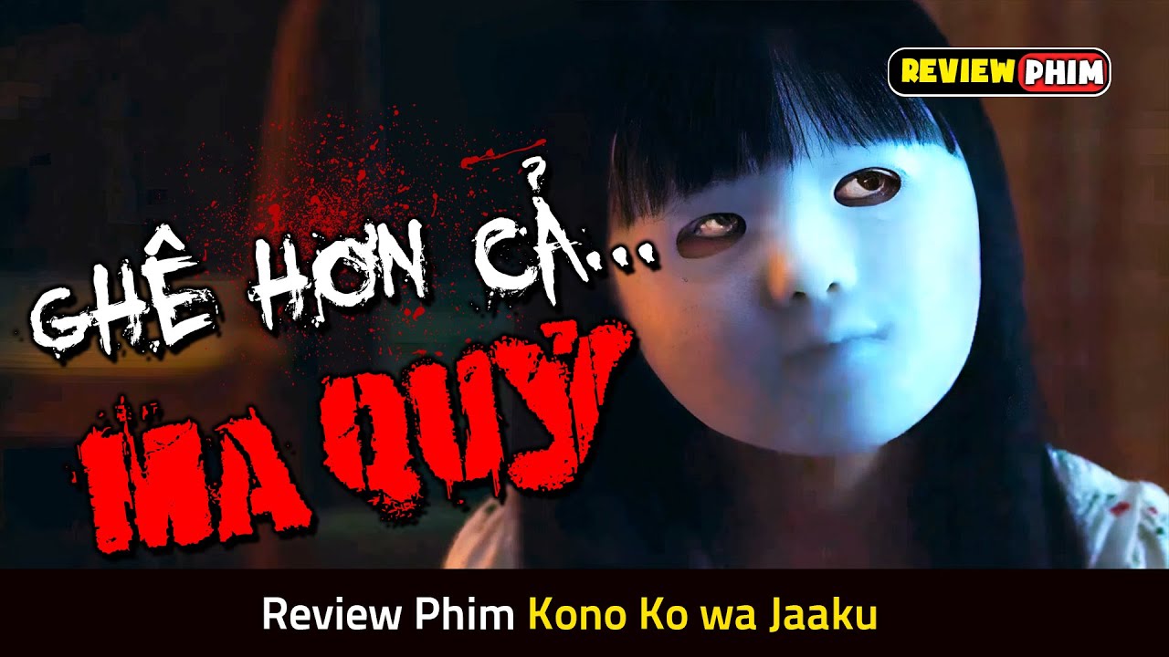 Xem Xong Bộ Phim Thì Sợ Ma Chỉ Còn Là Khái Niệm - Review Phim KONO KO WA JAAKU