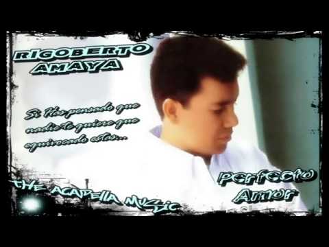 Perfecto Amor   Rigoberto Amaya