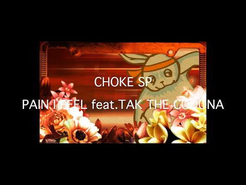 CHOKE SP - PAIN I FEEL feat.TAK THE CODONA 【OFFICIAL MUSIC VIDEO】
