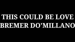 Download lagu THIS COULD BE LOVE!!! BREMER DO'MILLANO REMIX (FULLBASS) mp3