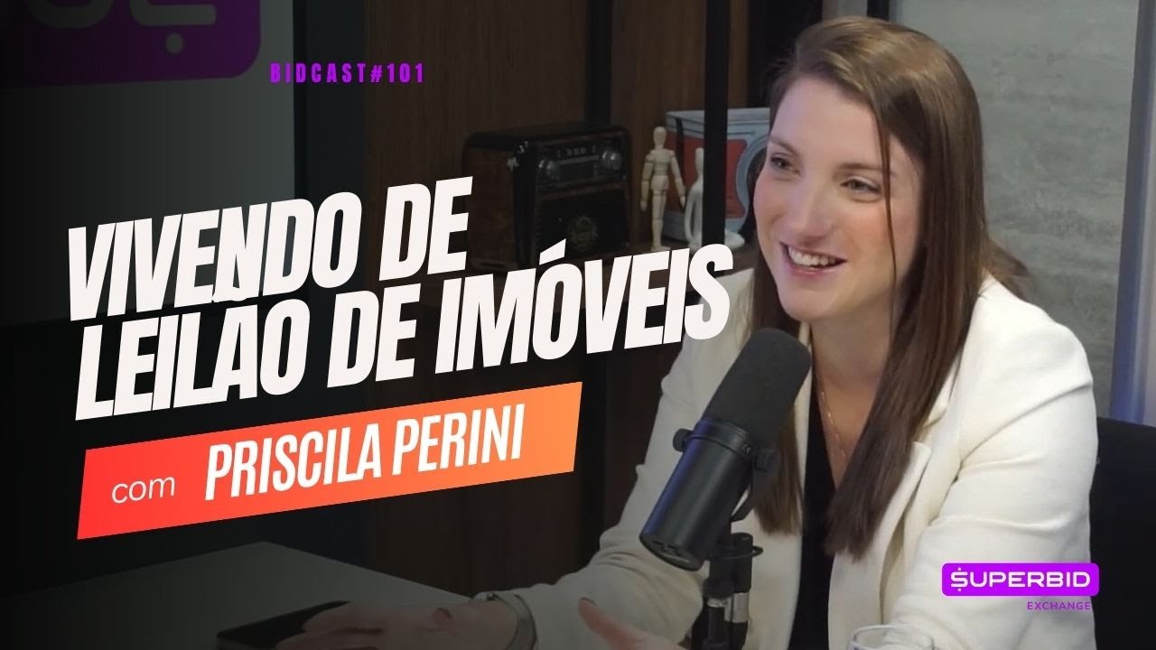 Especialista em Leilão de Imóveis conta todos os segredos - Priscila Perini #BIDCAST101