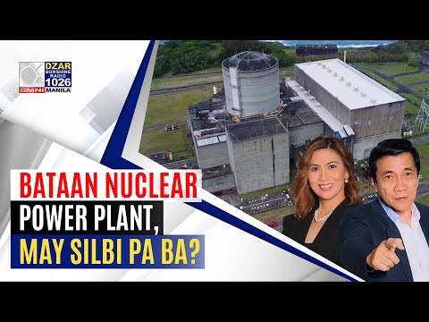 MakiAlam: Bataan Nuclear Power Plant, may silbi pa ba?