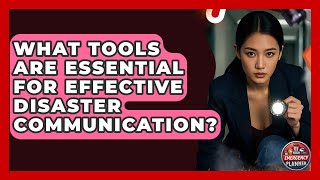 What Tools Are Essential for Effective Disaster Communication | Your Emergency Planner