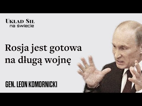 Rosja nie potrzebuje pauzy, jest gotowa na długą wojnę - gen. Leon Komornicki