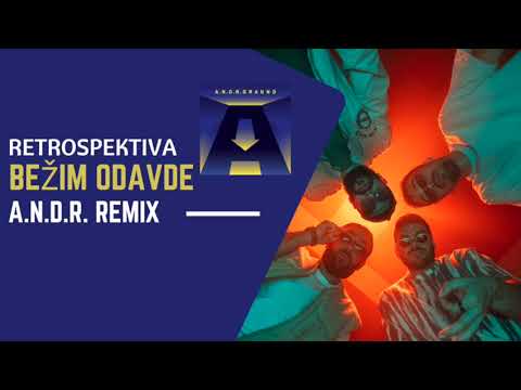 Bežim Odavde x Retrospektiva (A.N.D.R. Remix)