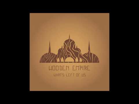 Wooden Empire - What's left of us