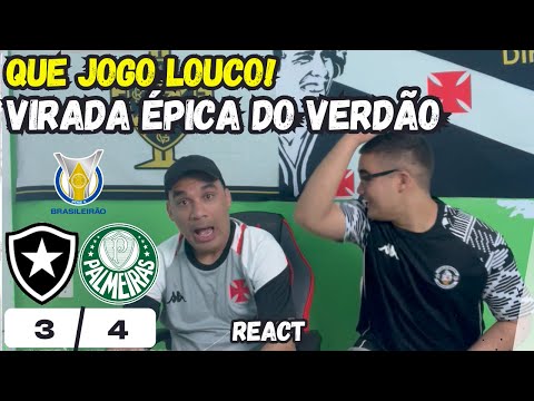 REACT REAÇÕES A BOTAFOGO 3X4 PALMEIRAS | VERDÃO APLICA MAIOR VIRADA DA HISTÓRIA DO BRASILEIRÃO!