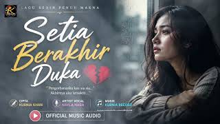 Download lagu SETIA BERAKHIR DUKA - NAYLA NARA LAGU SEDIH ( MUSIC AUDIO) mp3