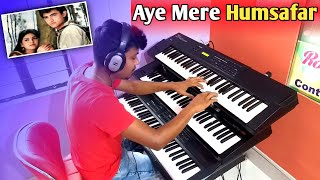 Download lagu Aye Mere Humsafar | Keyboard Cover | Instrumental Music mp3 Download lagu Aye Mere Humsafar | Keyboard Cover | Instrumental Music mp3