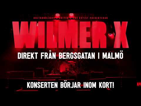 Wilmer X - Livestream direkt från KB, Malmö