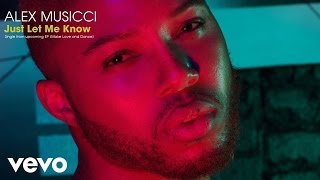 ALEX MUSICCI - Just Let Me Know