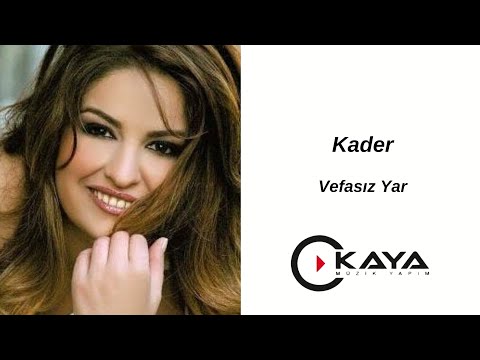 Kader - Vefasız Yar