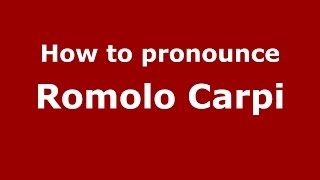 How to pronounce Romolo Carpi