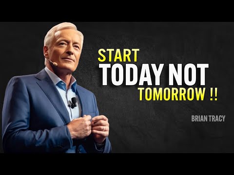 Start Today Not Tomorrow - Brian Tracy Motivation