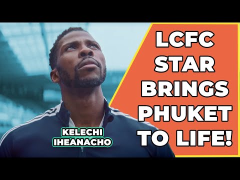 Amazing Thailand: Leicester City FC Stars Bring Phuket to Life! (Kelechi Iheanacho)