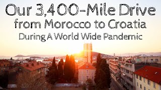 Our 3,400-Mile Drive from Morocco to Croatia During a Worldwide Pandemic