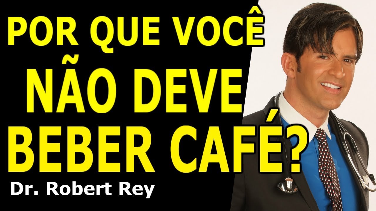 Dr. Rey -  Por que você não deve beber café?