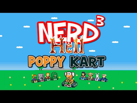 Nerd³'s Hell... Poppy Kart