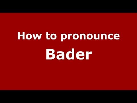 How to pronounce Bader