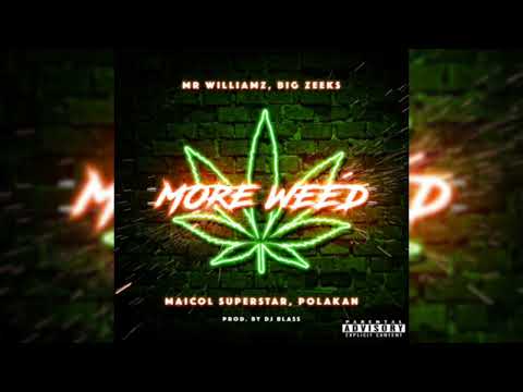 Mr Williamz Ft. @Polakan , Big Zeeks, Maicol Superstar - More Weed (Remix)