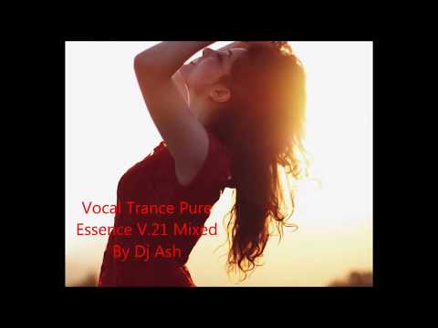 ~ Vocal Trance Pure Essence V.21 Mixed By Dj Ash ~