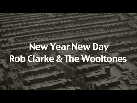Rob Clarke and The Wooltones - New Year New Day