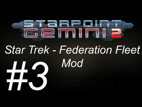 Starpoint Gemini 2: Star Trek Federation Fleet Mod - Episode 3: Finally Some Fighting!!!
