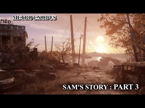 METRO EXODUS SAM'S STORY PART 3 | FINDING THE CAPTAIN AT HIS HIDEOUT | FULL GAMEPLAY