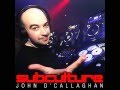 John O'Callaghan - Subculture 068 Track 02 Full ...