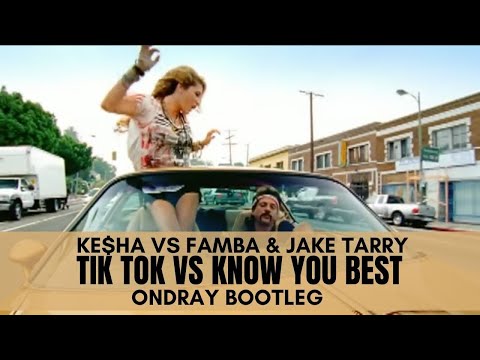 Kesha Vs Famba & Jake Tarry - Tik Tok vs Know You Best (Ondray Bootleg)