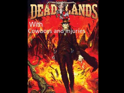 Deadlands cowboys and injuries EP:1
