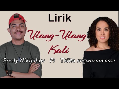 Lirik - ULANG ULANG KALI - Fresly Nikijuluw ft Talita Angwarmasse