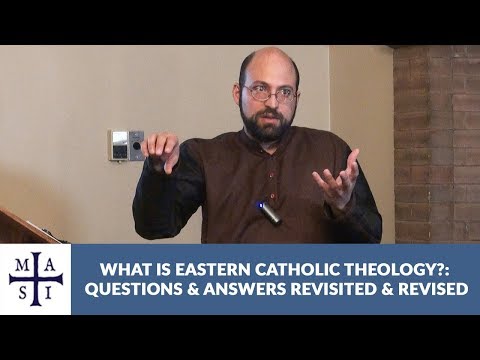 What Is Eastern Catholic Theology?: Questions and Answers Revisited and Revised