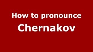 How to pronounce Chernakov
