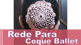 Rede de Croch para Coque de Bailarina Passo a Passo (Faa do artesanato uma Fonte de Renda)