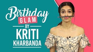 GRWM: Kriti Kharbandas Birthday Makeup Tutorial  F