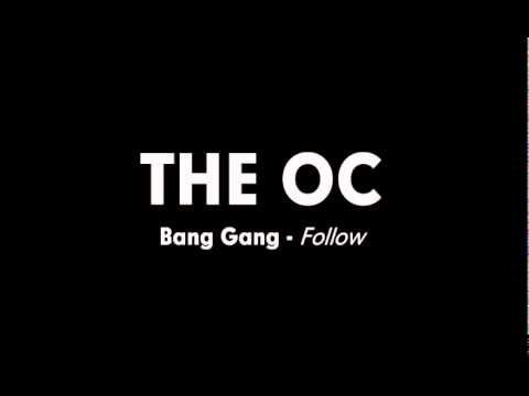 The OC Music - Bang Gang - Follow